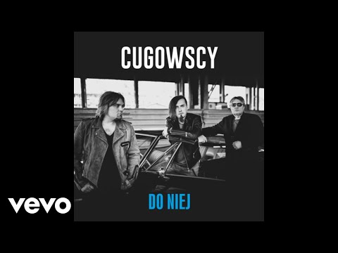Cugowscy - Do Niej (Audio)