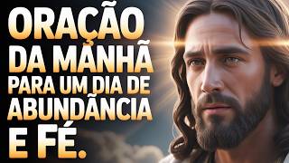 Oração da Manhã Poderosa para um Dia de Abundância, Fé, Milagres e Vitória em Deus
