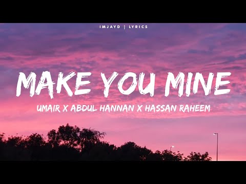 Umair - Make You Mine (Lyrics) Ft. Abdul hannan & Hassan raheem | Rock Star Without a guitar lyrics