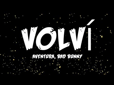 Aventura, Bad Bunny - Volví (Letra/Lyrics)