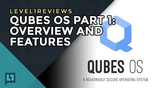 Qubes OS Part 1: Overview and Features