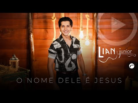 O Nome Dele é Jesus - Lian Junior