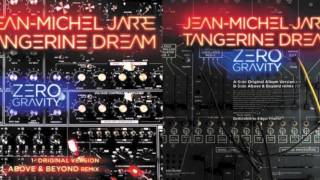 Jean Michel Jarre &amp; Tangerine Dream - Zero Gravity (Above &amp; Beyond Remix)