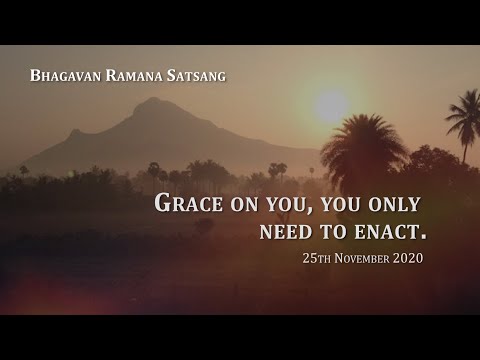 148. Bhagavan Satsang - Grace is already on you, you only need to enact it.
