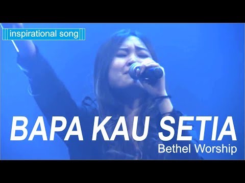 Bapa Kau Setia - Bethel Worship disertai Kesaksian Pdt .DR.Rubin Adi Abraham