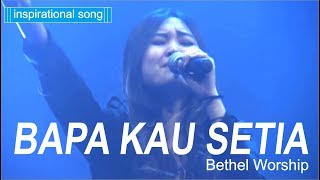 Download lagu Bapa Kau Setia - Bethel Worship disertai Kesaksian Pdt .DR.Rubin Adi Abraham mp3