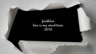 Faithless - Love is my Condition 2010  (Video is made by the Fan!)