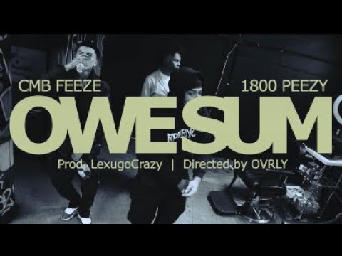 CMB Feeze x 1800 Peezy - Owe Sum (Music Video) Dir. Ovrly