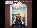 B.o.B - Never Let You Go [ft.Ryan Tedder](Strange Clouds Album)