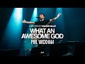 What An Awesome God - Phil Wickham | Live From Nashville