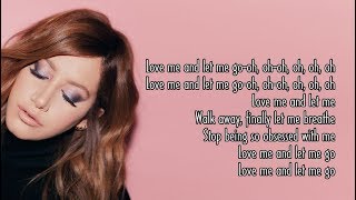 Ashley Tisdale - Love Me &amp; Let Me Go [Lyrics]