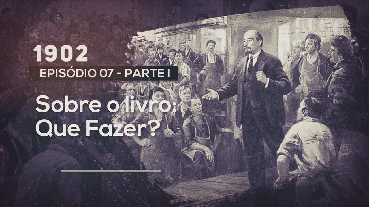 Lênin: Sobre o livro "Que Fazer?" - Parte 01
