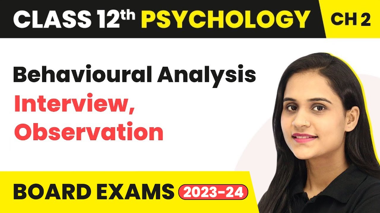 Behavioural Analysis - Interview, Observation | Class 12 Psychology Chapter 2 | CBSE 2024-25
