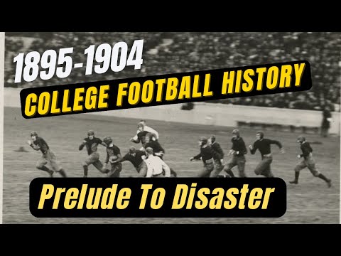 College Football History: 1895-1904 - Prelude To The Disaster of 1905
