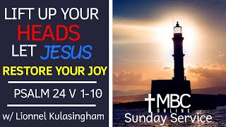 Psalm 24: Lift up your heads let Jesus restore your Joy.