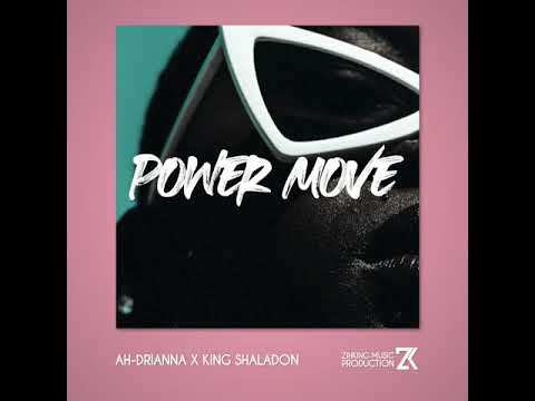 Ah-Drianna x King Shaladon - Power Move (Prod. By ZihKing)