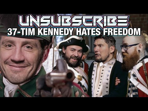 TIM KENNEDY HATES FREEDOM ft. Tim Kennedy - Unsubscribe Podcast Ep 37
