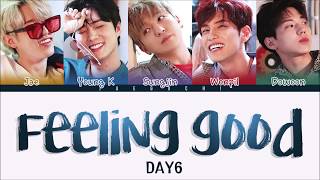 DAY6 (데이식스) - Feeling Good (Color Coded Lyrics Eng/Rom/Han)