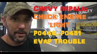 Chevy Impala: Check Engine Light Codes: P0446, P0451 EVAP Trouble