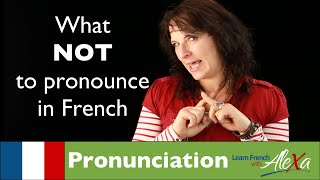 What NOT to pronounce in French (Learn French With Alexa)