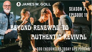 Beyond Renewal to Authentic Revival - GPS Podcast | Season 7 | Episode 11