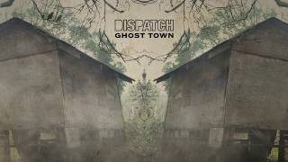 Dispatch - &quot;Ghost Town&quot; [Official Audio]