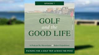 Packing for Golf Trips to Scotland, Ireland, and Beyond – Episode 7