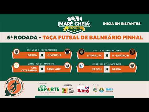 🔴 AO VIVO | 6ª RODADA - TAÇA DE FUTSAL DE BALNEÁRIO PINHAL 2026 | MARÉ CHEIA SPORTS