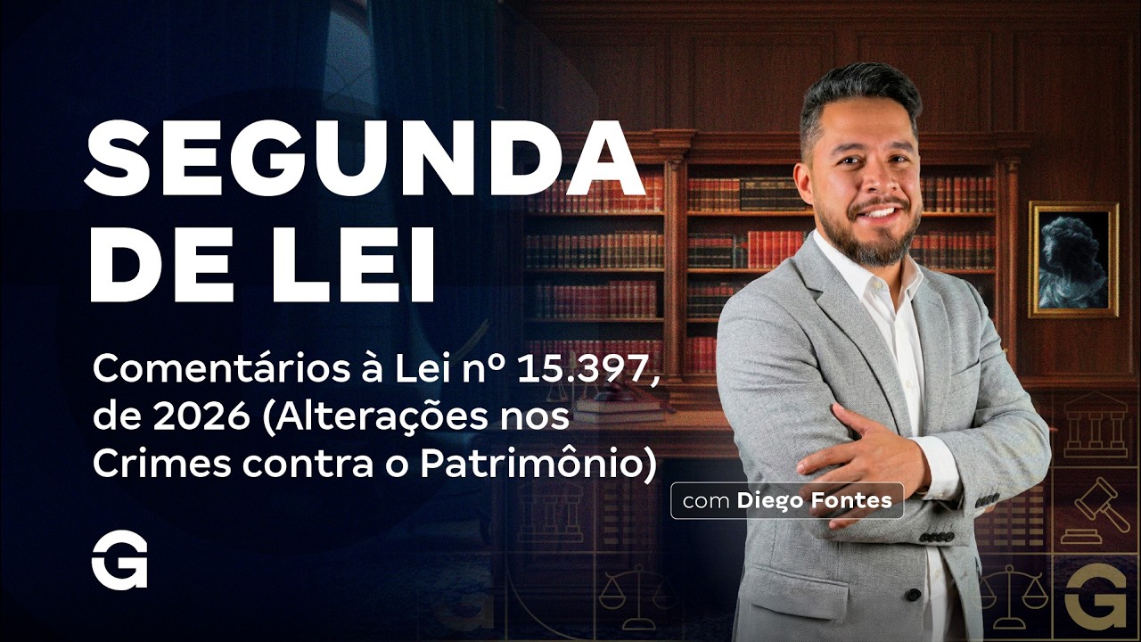 Segunda de Lei | Comentários à Lei nº 15.397, de 2026 (Alterações nos Crimes contra o Patrimônio)