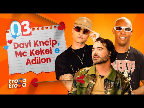 NA HORA H com Mc KEKEL & DAVI KNEIP - TROCA TROCA #03