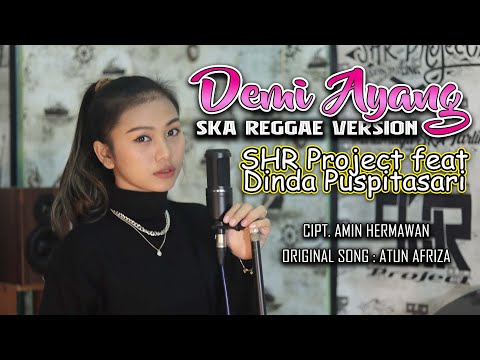 SHR PROJECT FEAT DINDA PUSPITASARI - DEMI AYANG - COVER SKA REGGAE VERSION