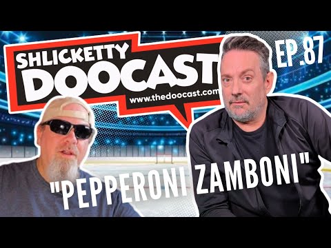 EP 87 Shlicketty DooCast "Pepperoni Zamboni" 