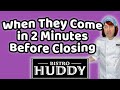 When They Come In 2 Minutes Before Closing