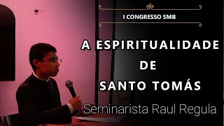 [I Congresso SMB] A Espiritualidade de Santo Tomás - Seminarista Raul Regula, IBP (20/11/2021)