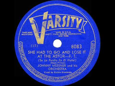 1940 HITS ARCHIVE: She Had To Go And Lose It At The Astor - Johnny Messner (with vocal ensemble)
