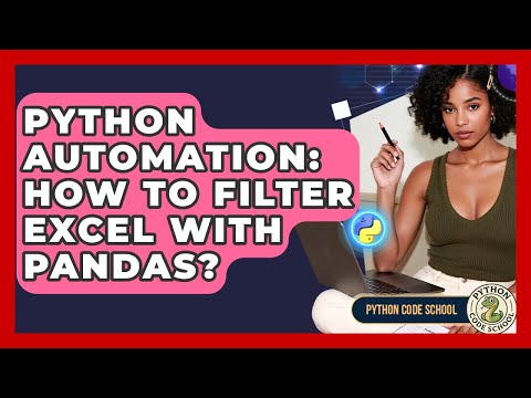 Python Automation How To Filter Excel With Pandas Python Code School