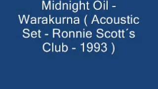 Midnight Oil - Warakurna ( Ronnie Scott´s Club - 1993 ) - Rare