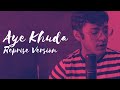 Aye Khuda Murder 2 Cover Song With Lyrics Ruhani Tunes Sahil Naseer