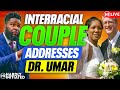 INTERRACIAL COUPLE ADDRESSES DR UMAR JOHNSON