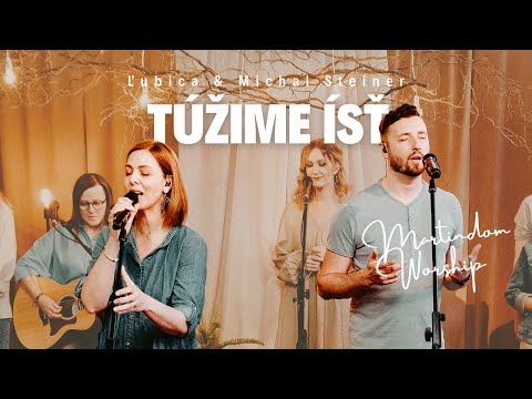 TÚŽIME ÍSŤ - Martindom Worship, Ľubica a Michal Steinerovci (official video)
