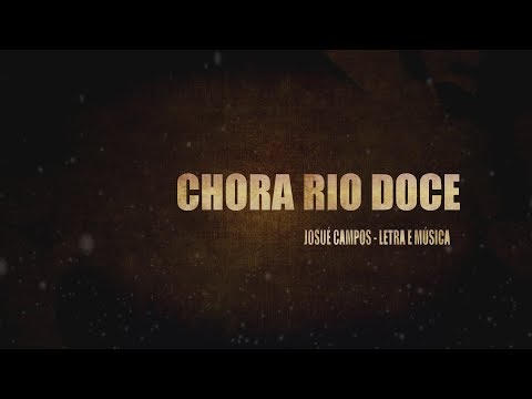 Chora Rio Doce - Josué Campos