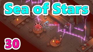 30【Sea of Stars】シーオブスターズ　ラスボス討伐へ
