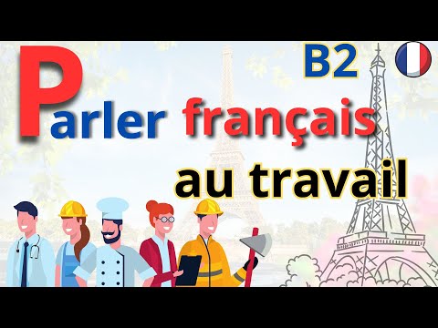 38 | Dialogues en français | Parler français au travail | Niveau B2