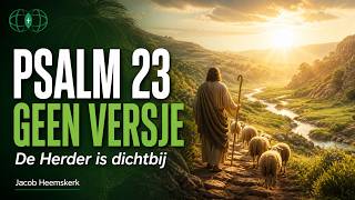 Waarom Psalm 23 geen kinderversje is 🌿 Ontdek Gods intieme nabijheid! | Jacob Heemskerk