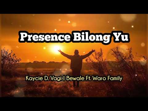 Kaycie D. Vagi | Bewale Ft. Waro Family - Presence Bilong Yu