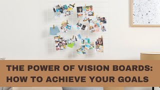 The Power of Vision Boards: How to Achieve Your Goals