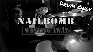 Nailbomb - Wasting Away Drum Only