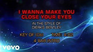 Dierks Bentley - I Wanna Make You Close Your Eyes (Karaoke)
