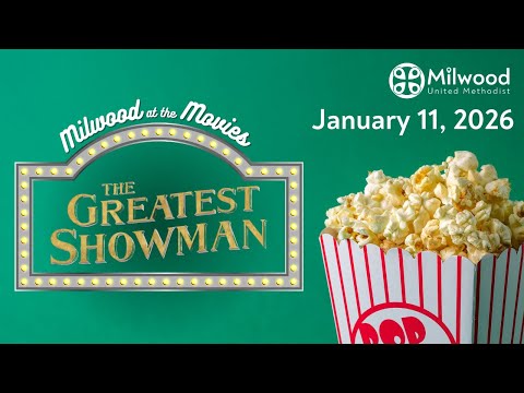 Milwood UMC - 1/11/2026 - Making Room for Our Neighbors (The Greatest Showman)