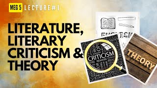MEG 5 BLOCK 1-UNIT 1| LITERATURE, LITERARY CRITICISM & THEORY |LITERARY CRITICISM & THEORY|Lecture#1